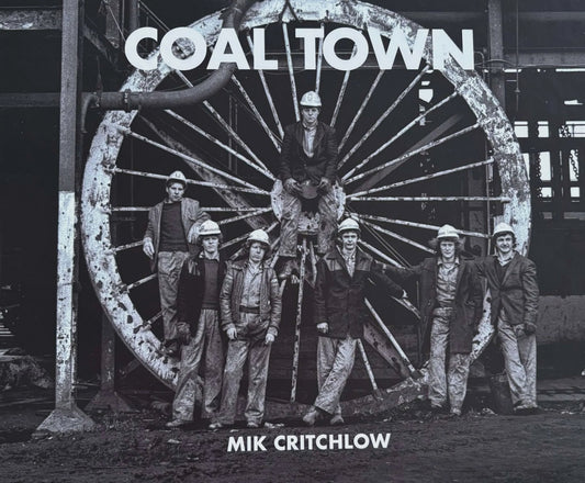 Book: Coal Town, Mik Critchlow