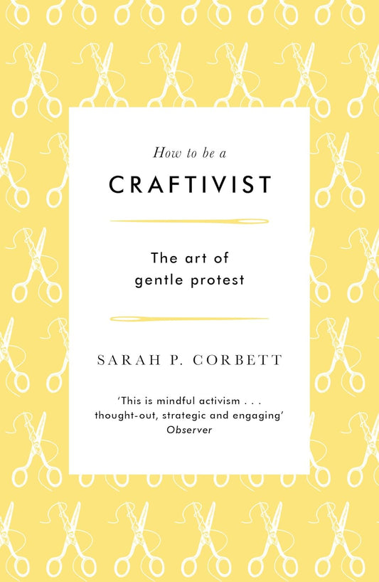 Book cover of 'How to be a Craftivist' with scissors pattern on yellow background