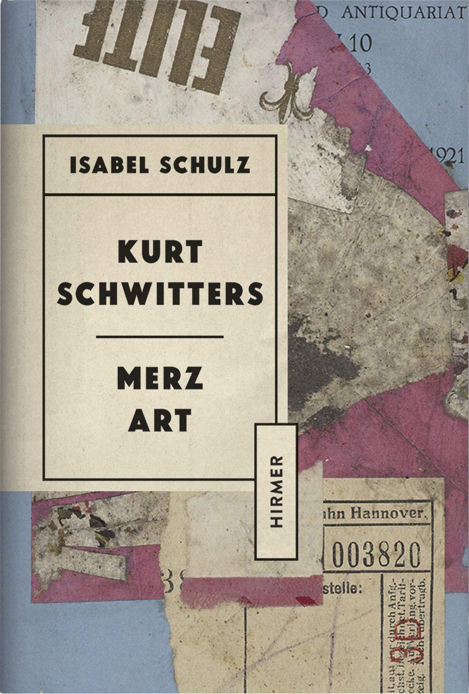 Book cover for 'Kurt Schwitters - Merz Art' by Isabel Schulz, featuring a collage-style design with torn paper textures in beige, pink, blue, and gray, with black text.